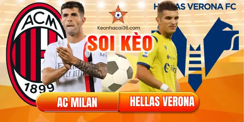 Soi kèo AC Milan vs Verona (00:30, 29/12): Rossoneri “xơi tái” mồi ngon tại San Siro?