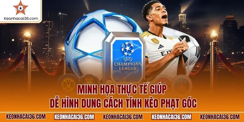 Minh họa thực tế giúp dễ hình dung cách tính kèo phạt góc